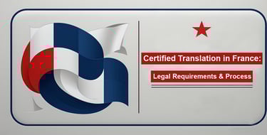 Certified Translation in France: Legal Requirements & Process