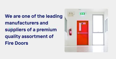 We are one of the leading manufacturers and suppliers of a premium quality assortment of Fire Doors