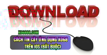 Hướng dẫn cách tải xd68 ios và tin cậy ứng dụng doanh nghiệp