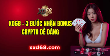Các bước nhận bonus nạp tiền crypto XD68 2025 nhanh chóng.