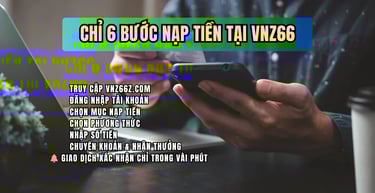 Các bước nạp tiền VNZ66 nhanh chóng