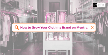 Step-by-step strategy to grow a clothing brand on Myntra through catalog optimization, advertising, and trend analysis