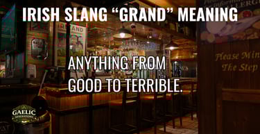 Interior of a traditional Irish pub explaining the meaning of the Irish slang word grand.