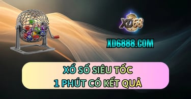 Chơi xổ số siêu tốc xd68 1 phút có kết quả ngay