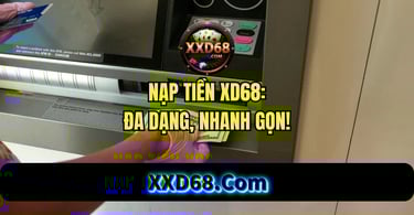 Hướng dẫn nạp tiền XD68 nhanh chóng