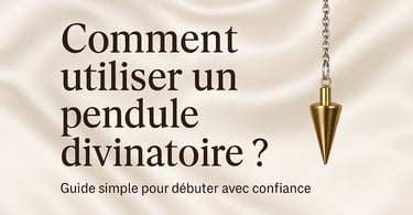 Comment utiliser un pendule divinatoire ? Guide simple pour débuter avec confiance