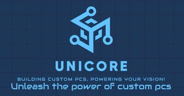 UNICORE (CUSTOM PCS FOR YOU)