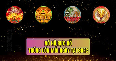 game slot 88FC nổ hũ mỗi ngày, trúng thưởng cực lớn
