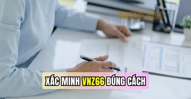 Hướng dẫn xác minh tài khoản VNZ66 đúng cách để tránh bị khóa
