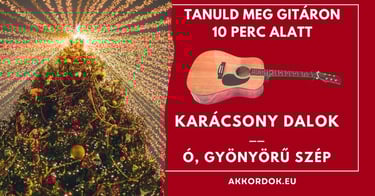 Akkordok Kezdőknek: Karácsonyi - Ó Gyönyörű Szép 