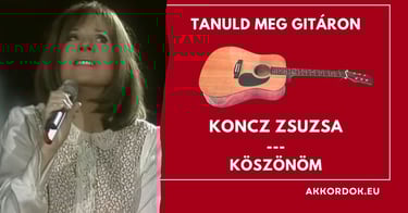 Gitár dalok: Koncz Zsuzsa köszönöm akkordok