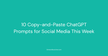 A teal background featuring text about 10 copy-and-paste ChatGPT prompts for social media marketing.