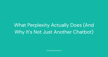 Text on teal background explaining what Perplexity AI actually does and why it is not just another chatbot.
