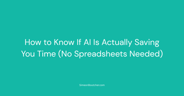 A teal background featuring text about how to know if AI is saving you time without using spreadsheets.