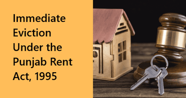 Immediate Eviction Under the Punjab Rent Act, 1995