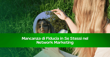 Mancanza di fiducia in se stessi nel network marketing