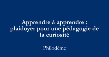 apprendre à apprendre, pédagogie de la curiosité, formation professionnelle.