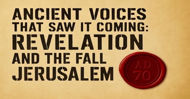 Revelation fulfilled in AD 70—early Christian voices warned of judgment on Jerusalem