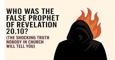 Who was the false prophet of Revelation 20:10? Shocking truth nobody in church will tell you. End Times Guru blog image.