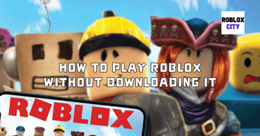 How to Play Roblox Without Downloading It