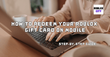 How to Redeem Your Roblox Gift Card on Mobile