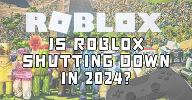 Is Roblox Shutting Down in 2024?