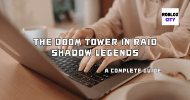The Doom Tower in Raid: Shadow Legends is a challenging game