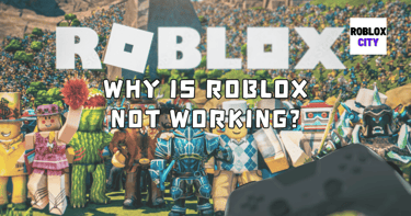 Why Is Roblox Not Working?