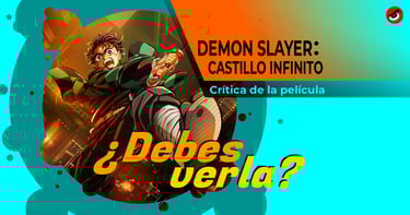 Demon Slayer: Castillo Infinito Debes Verla 