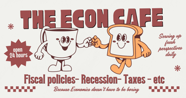 Econ Cafe cups, fiscal policies, taxes, recession, daily insights