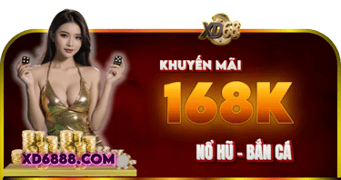 Chi tiết khuyến mãi nổ hũ bắn cá xd68 nạp 168k tặng 168k