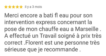 Avis positif 5 étoiles pour plombier Bati FL Eau à Marseille pose d'un chauffe-eau