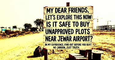 is it safe to buy unapproved plots near jewar airport