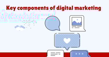 Key components of digital marketing | ToAsia.biz