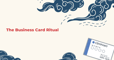 The business Card Ritual | ToAsia.biz