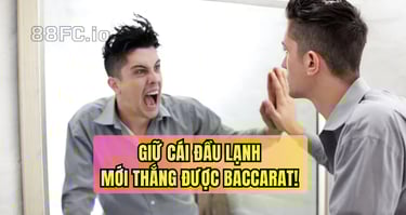 Giữ bình tĩnh khi thua baccarat tại 88FC