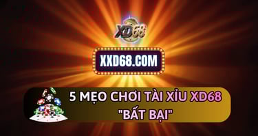 5 mẹo chơi tài xỉu XD68 bất bại từ cao thủ 2025
