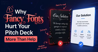 Why Fancy Fonts Hurt Your Pitch Deck More Than Help