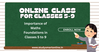 Importance of Maths Foundations in Classes 5 to 9