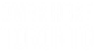 Over Here Toronto - Toronto Turkish Film Festival Media Sponsor