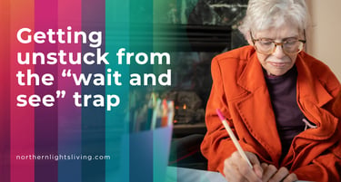 An elderly woman in an orange jacket drawing with the text Getting unstuck from the wait and see trap.
