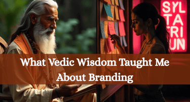 What Vedic Wisdom Taught me about branding