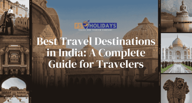 Best Travel Destinations in India: A Complete Guide for Travelers