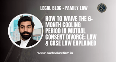 How to Waive the 6-Month Cooling Period in Mutual Consent Divorce: Law & Case Law Explained