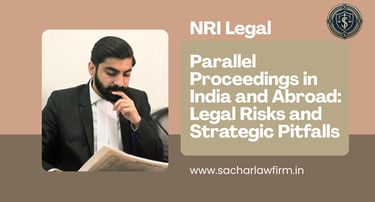 Parallel Proceedings in India and Abroad: Legal Risks and Strategic Pitfalls