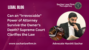 Can an "Irrevocable" Power of Attorney Survive the Owner's Death? Supreme Court Clarifies the Law