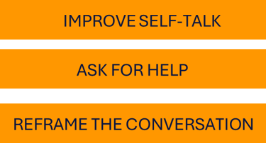 3 orange boxes reading, improve self talk, ask for help, reframe the conversation