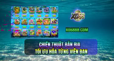 Mẹo chơi bắn cá xd68 áp dụng chiến thuật bắn ria