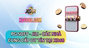 Các nhà cung cấp slot game xd68 uy tín PG Soft và JILI
