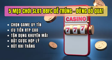 5 mẹo chơi game slot dễ trúng tại nhà cái 88FC